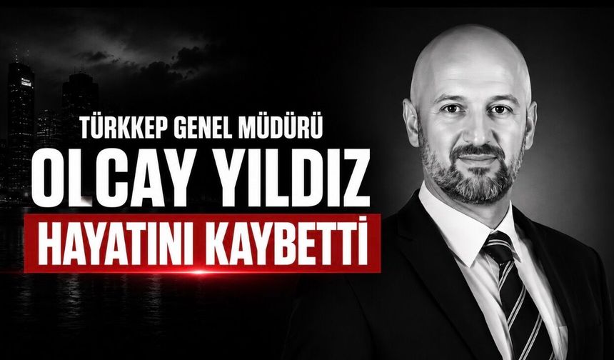 TÜRKKEP Genel Müdürü Olcay Yıldız Hayatını Kaybetti