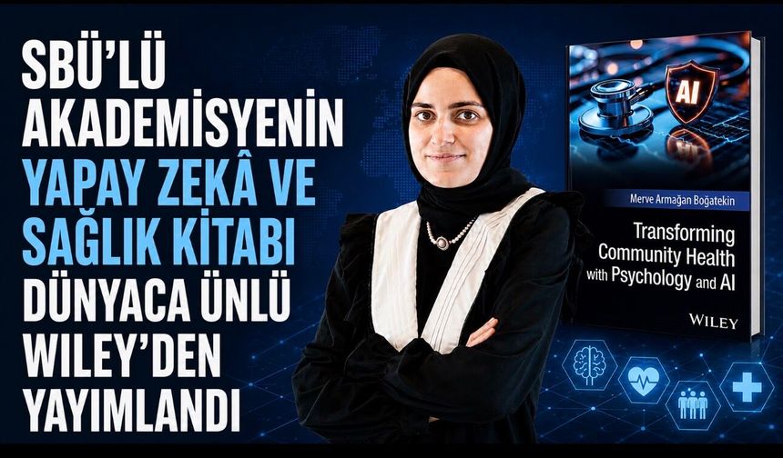 SBÜ’lü Akademisyenin Yapay Zekâ ve Sağlık Kitabı Wiley’den Yayımlandı
