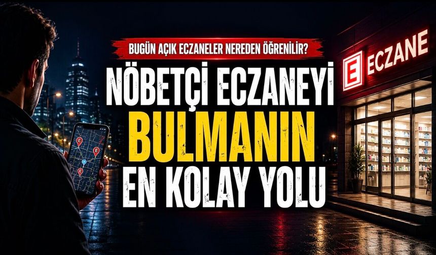 Nöbetçi Eczaneler Nasıl Bulunur? İl İl Güncel Eczane Sorgulama