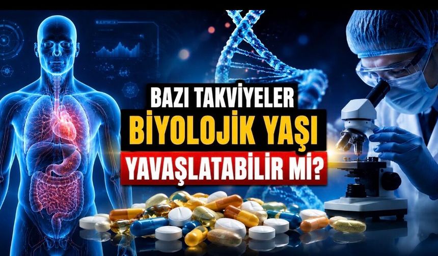 Bazı Takviyeler Biyolojik Yaşı Yavaşlatabilir mi? Yeni Çalışmadan Dikkat Çeken Sonuç