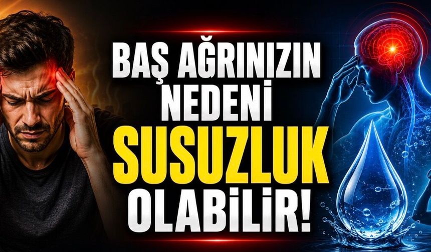 Baş Ağrınızın Nedeni Susuzluk Olabilir mi?