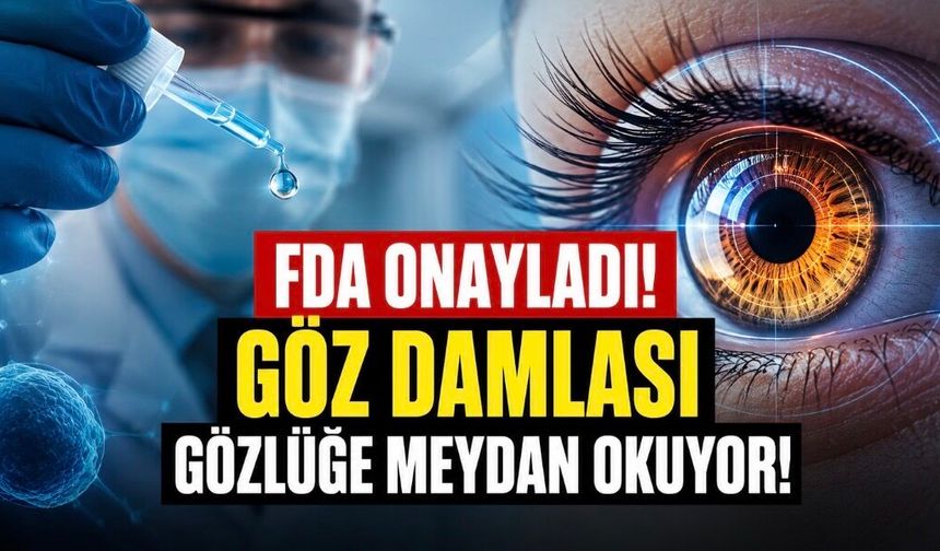 FDA’dan Yakın Görme İçin Yeni Göz Damlasına Onay: Etkisi 30 Dakikada Başlayabiliyor