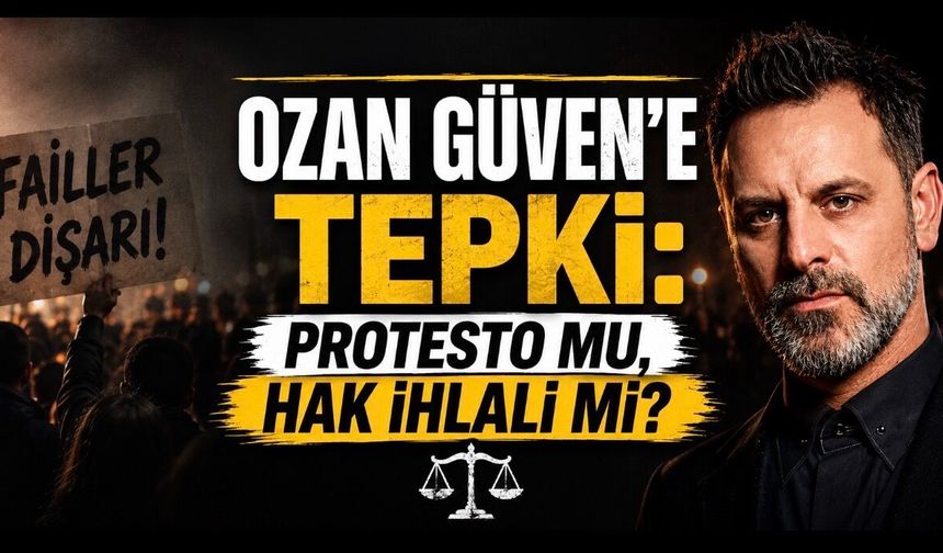 Ozan Güven’e Yönelik Tepki: Protesto Hakkı mı, Kişilik Haklarının İhlali mi?