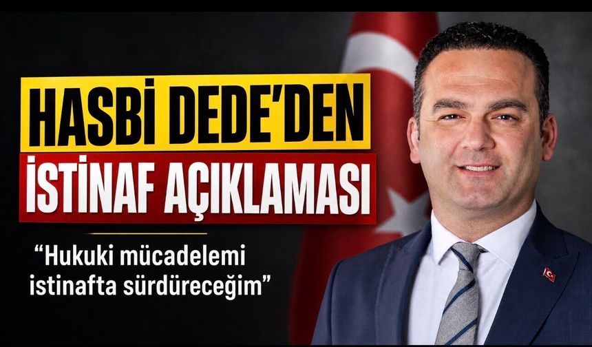 Hasbi Dede’den Yargı Süreci Açıklaması: “Hukuki Mücadelemi İstinafta Sürdüreceğim”