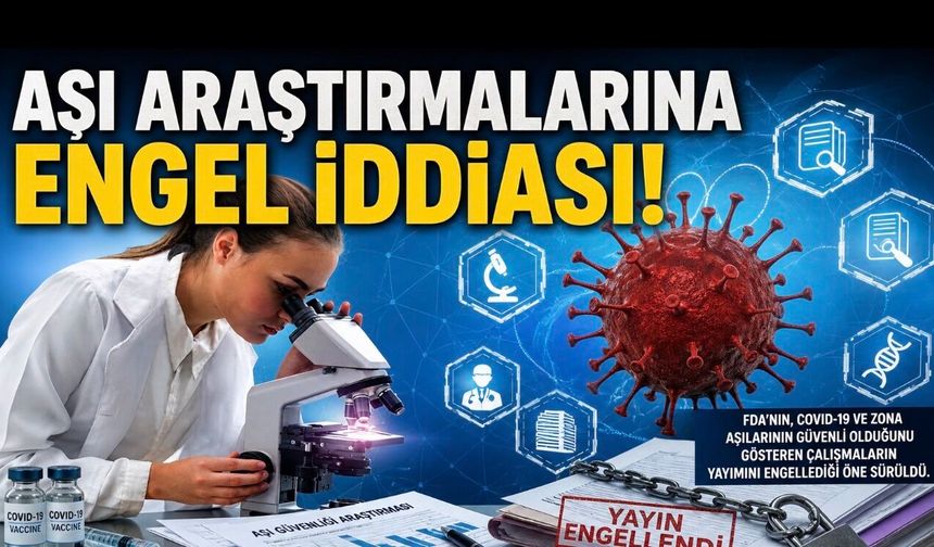 FDA’dan Aşı Güvenliği Araştırmalarına Yayın Engeli İddiası