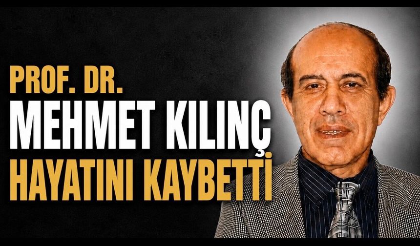 Prof. Dr. Mehmet Kılınç Hayatını Kaybetti: Hekimliği ve Yardımseverliğiyle Hatırlanacak