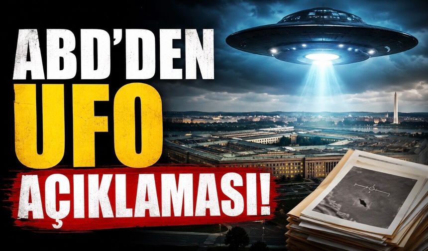 ABD UFO Belgelerini Açtı: Pentagon’un Yeni Dosyaları Neden Gündem Oldu?