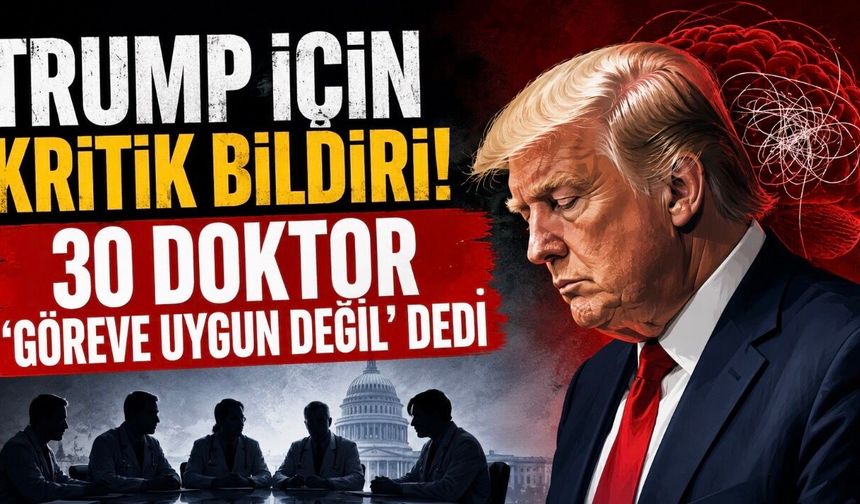 ABD’li Doktorlardan Donald Trump Çıkışı: “Zihinsel Olarak Uygun Değil”