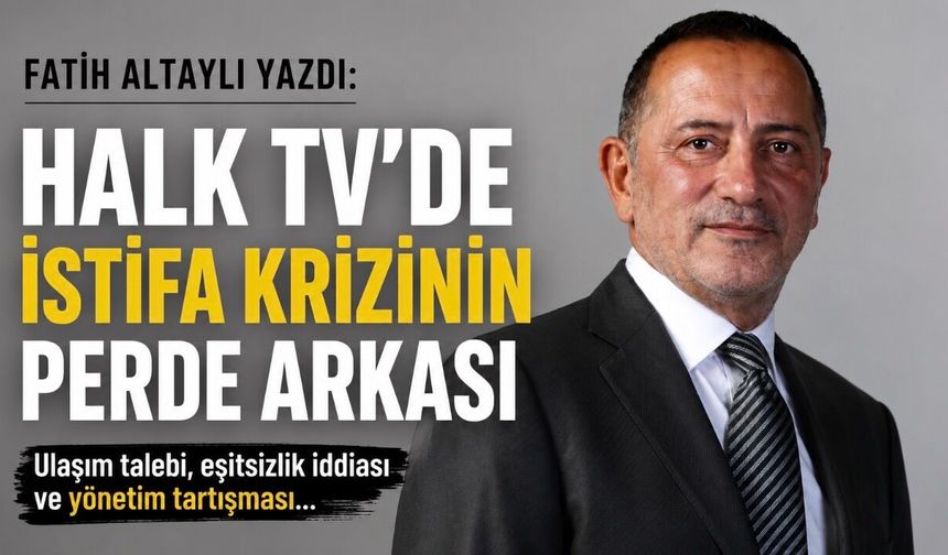 Halk TV’deki İstifa Krizi Büyüdü: Fatih Altaylı Perde Arkasını Yazdı