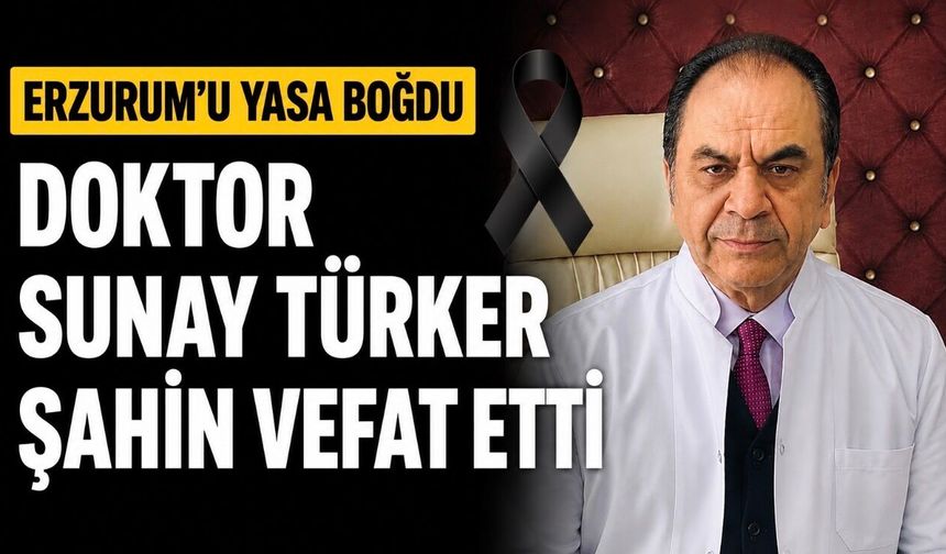 Erzurum’da Sağlık Camiasını Üzen Vefat: Aile Hekimi Dr. Sunay Şahin Hayatını Kaybetti