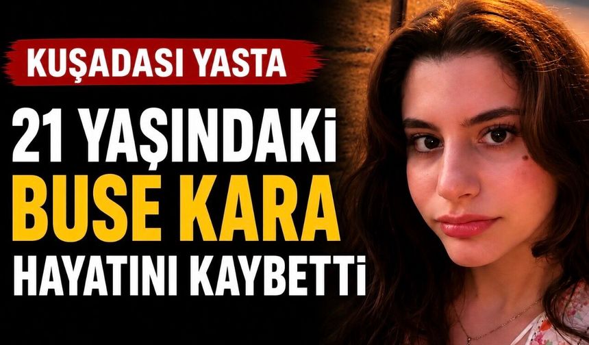 Buse Kara KKTC’de Hayatını Kaybetti