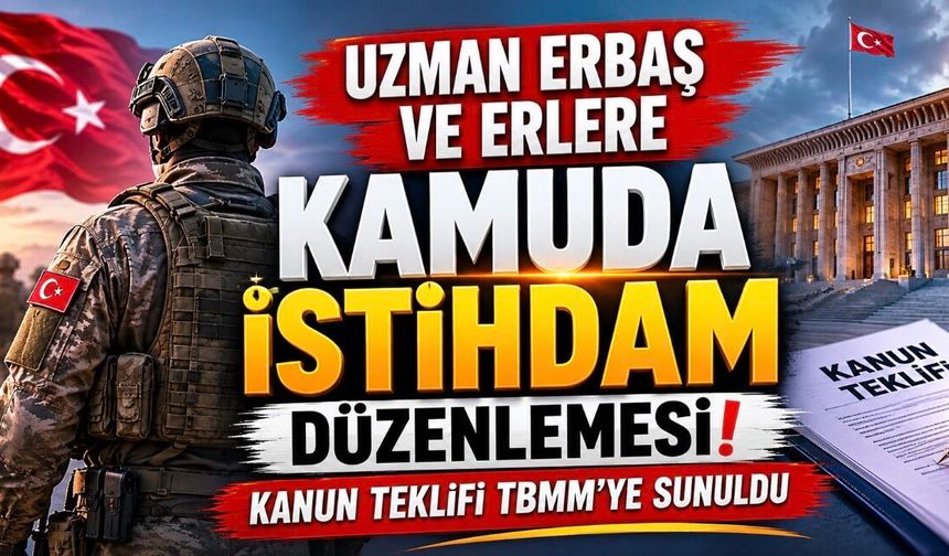 Uzman erbaş ve sözleşmeli erlere kamuda yeni istihdam kapısı