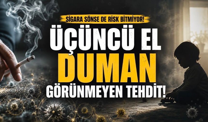 Sigara Dumanı Sönse de Risk Bitmiyor: Üçüncü El Duman Uyarısı