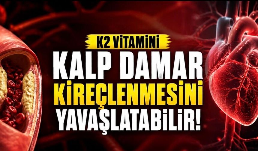 K2 Vitamini Kalp Damar Kireçlenmesini Yavaşlatabilir
