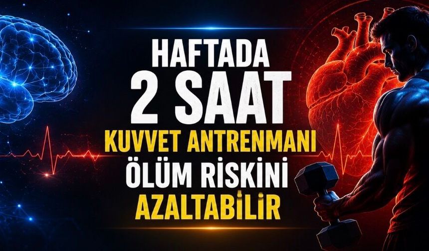 Haftada Sadece 2 Saatlik Kuvvet Antrenmanı Ölüm Riskini Azaltabilir