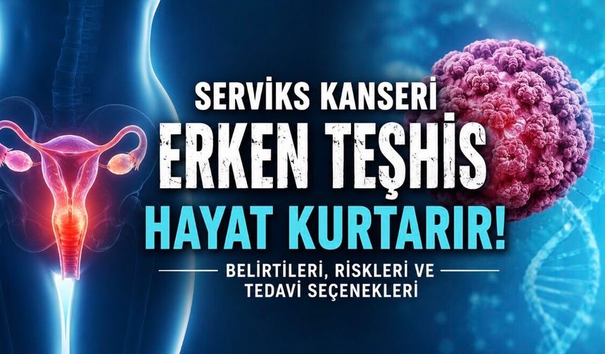 Serviks Kanseri Nedir, Belirtileri Nelerdir? Erken Teşhis Neden Önemli?