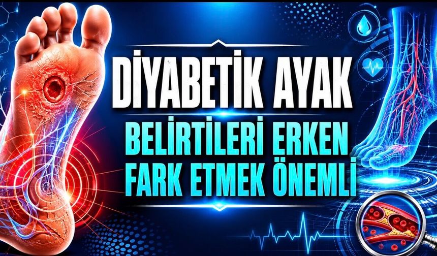 Diyabetik Ayak Nasıl Anlaşılır? Belirtileri, Tedavisi ve Risk Grupları