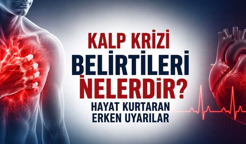 Kalp Krizi Belirtileri Nelerdir? Hayat Kurtaran Erken Uyarılar
