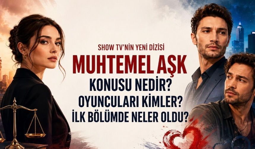 Muhtemel Aşk: Kalp ile Mantık Arasında Sıkışan Bir Hikâye