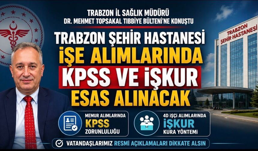 Trabzon Şehir Hastanesi İşe Alımlarında KPSS ve İŞKUR Esas Alınacak