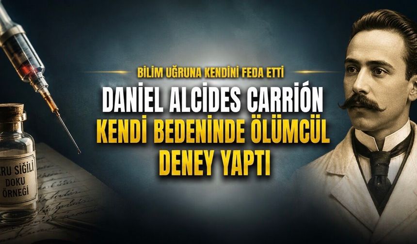 Kendi Bedeninde Ölümcül Deney Yapan Doktor: Daniel Alcides Carrión’un Bilim Uğruna Verdiği Bedel