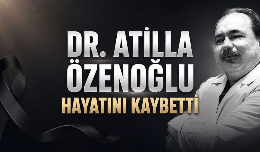 Göğüs Cerrahisi Uzmanı Dr. Atilla Özenoğlu Hayatını Kaybetti