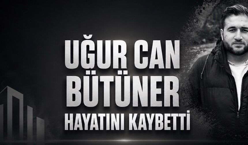 İstanbul Medeniyet Üniversitesi Öğrencisi Uğur Can Bütüner Hayatını Kaybetti
