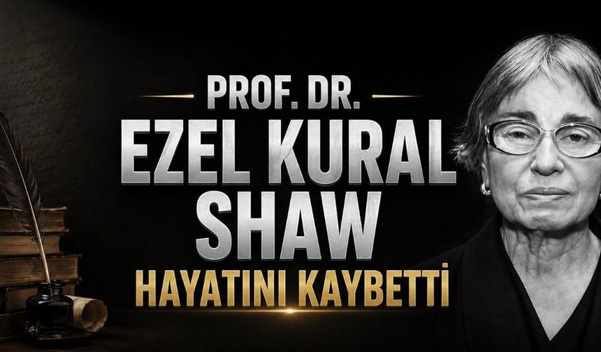 Osmanlı Tarihçisi Prof. Dr. Ezel Kural Shaw Hayatını Kaybetti
