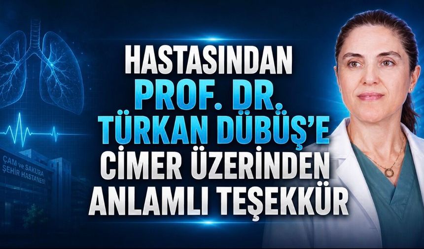 Hastasından Anlamlı Vefa: Prof. Dr. Türkan Dübüş’e CİMER Üzerinden Teşekkür