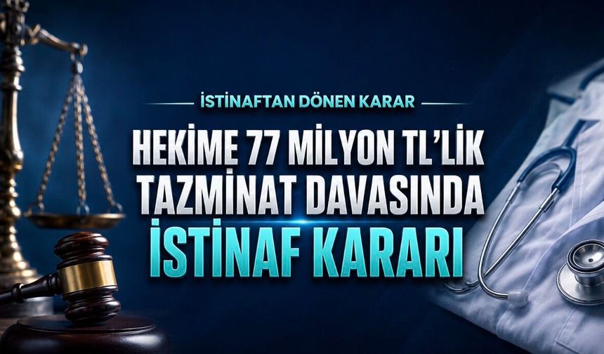 Hekime 77 Milyon TL’lik Tazminat Davasında Karar Bozuldu