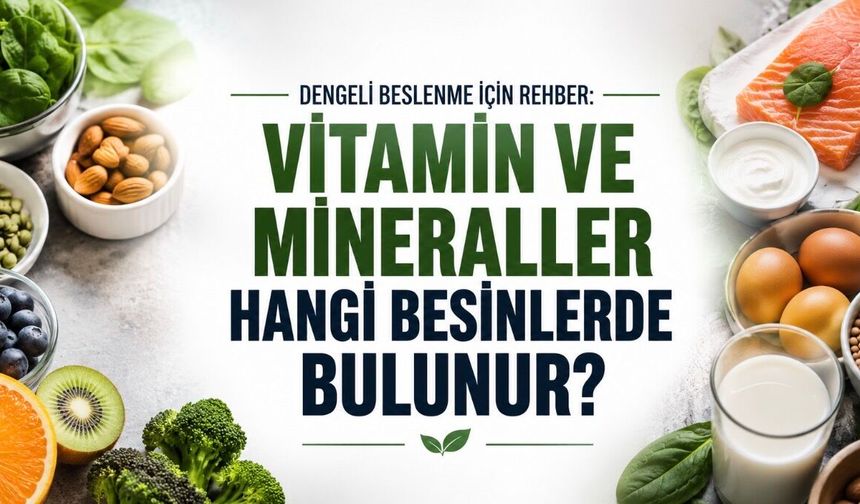 Vitamin ve Mineral Kaynakları: Hangi Besin Hangi İhtiyacı Karşılıyor?