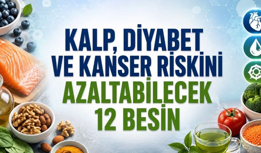 Kalp, Diyabet ve Kanser Riskini Azaltabilecek 12 Besin