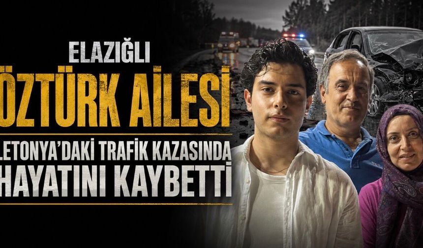 Elazığlı Öztürk Ailesi Letonya’daki Feci Kazada Hayatını Kaybetti