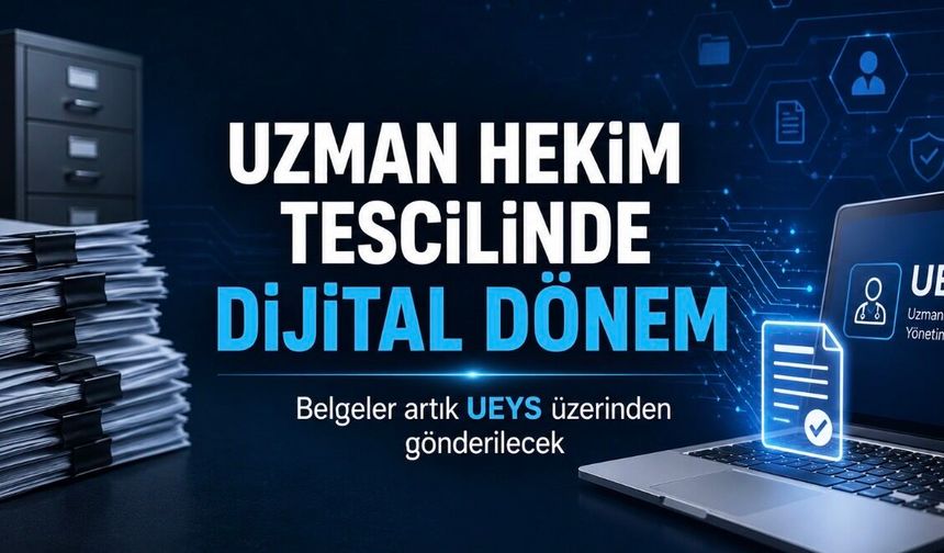 Uzman Hekim ve Diş Hekimi Tescilinde Dijital Dönem: Islak İmzalı Evrak Dönemi Sona Eriyor