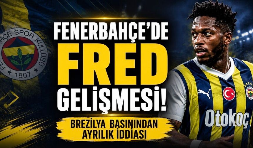 Fenerbahçe’de Fred Gelişmesi! Brezilya Basınından Ayrılık İddiası