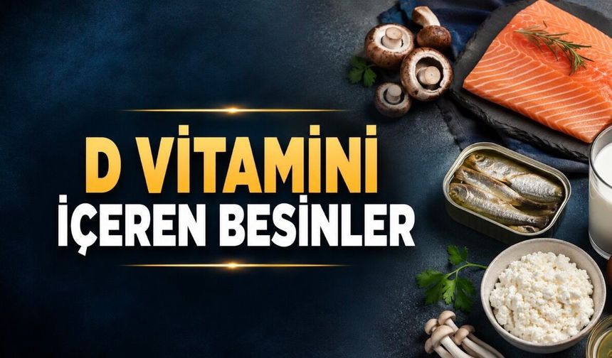 D vitamini içeren besinler: Güneş dışında en zengin doğal kaynaklar