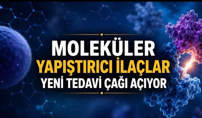 Moleküler Yapıştırıcı İlaçlar Tedavi Edilemeyen Hastalıklar İçin Umut Olabilir