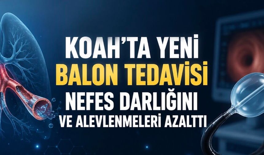 KOAH tedavisinde umut veren gelişme: Türk araştırmacıların geliştirdiği balon yöntemi nefes darlığını azalttı