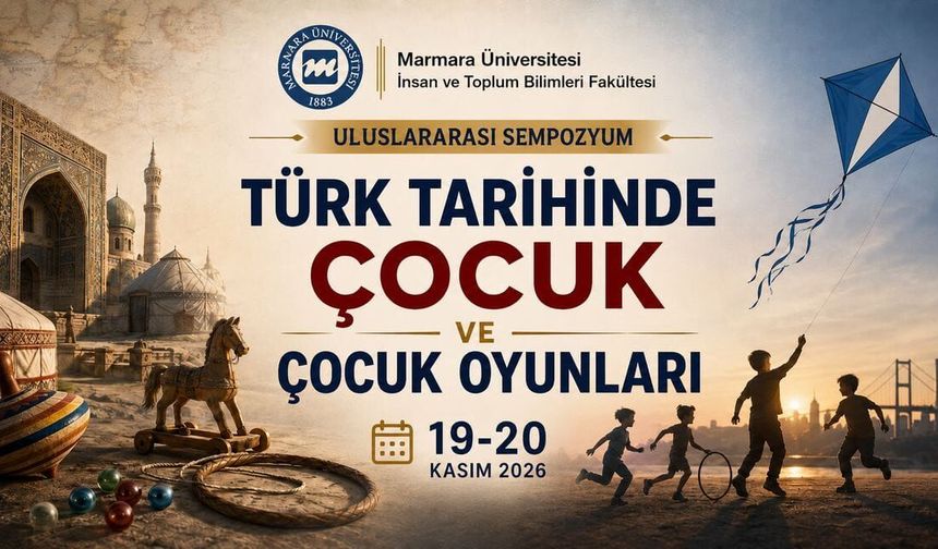 Türk Tarihinde Çocukluk ve Oyun Kültürü Uluslararası Sempozyumda Ele Alınacak