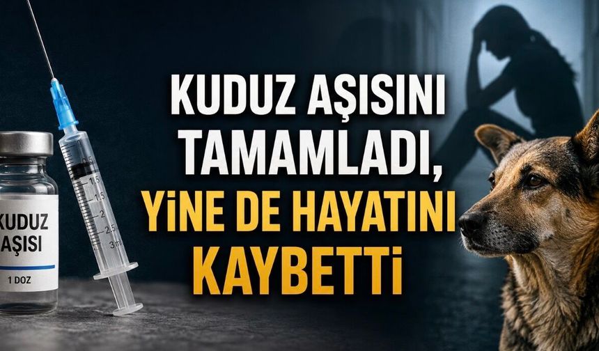 Kuduz Aşısını Tamamladı, İmmünoglobulin de Yapıldı… 21 Yaşındaki Genç Kadın Yine de Hayatını Kaybetti