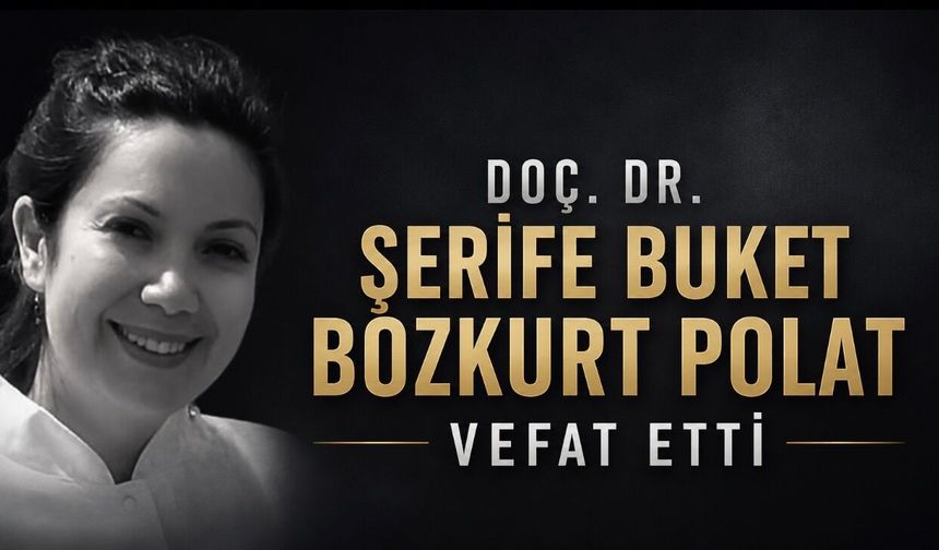 NÖHÜ Tıp Fakültesi’nde Acı Kayıp: Doç. Dr. Şerife Buket Bozkurt Polat Hayatını Kaybetti
