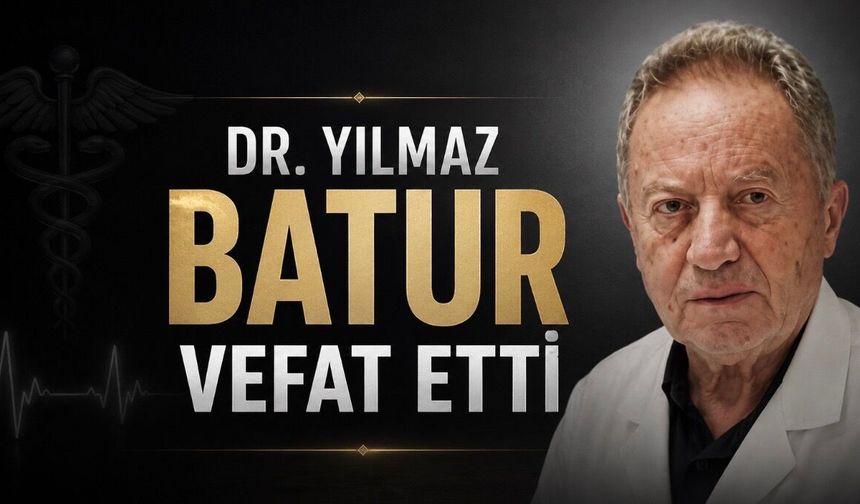 Bursa sağlık camiasını yasa boğan vefat: Dr. Yılmaz Batur hayatını kaybetti