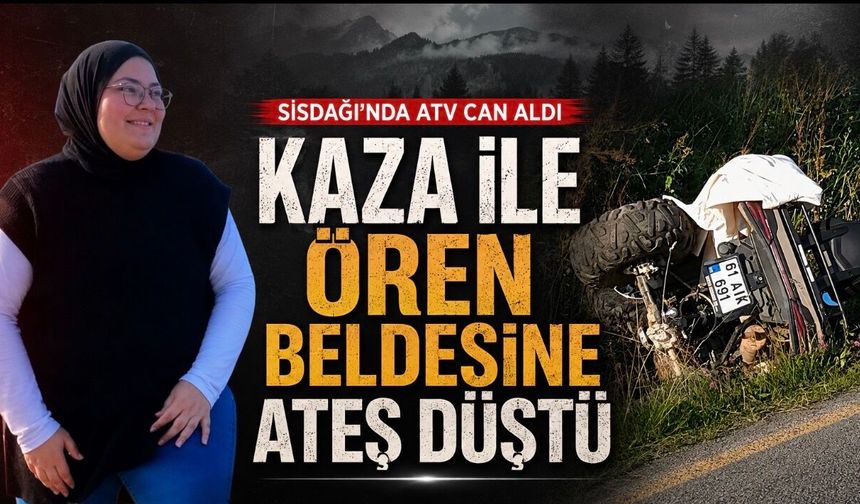 Sisdağı’nda ATV Faciası: Fatmanur Murat Hayatını Kaybetti, Ören Beldesi Yasta