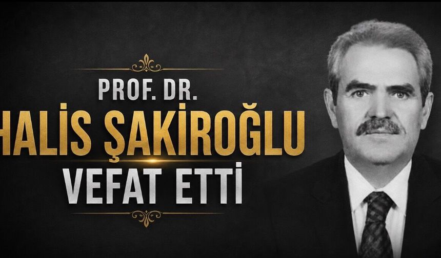 Ağrı İbrahim Çeçen Üniversitesi’nin Acı Kaybı: Emekli Öğretim Üyesi Prof. Dr. Halis Şakiroğlu Vefat Etti