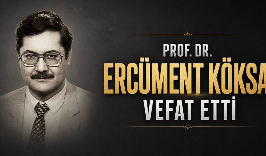 Prof. Dr. Ercüment Köksal Hayatını Kaybetti
