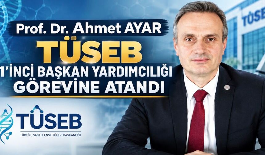 Prof. Dr. Ahmet Ayar TÜSEB Başkan Yardımcılığı Görevine Atandı