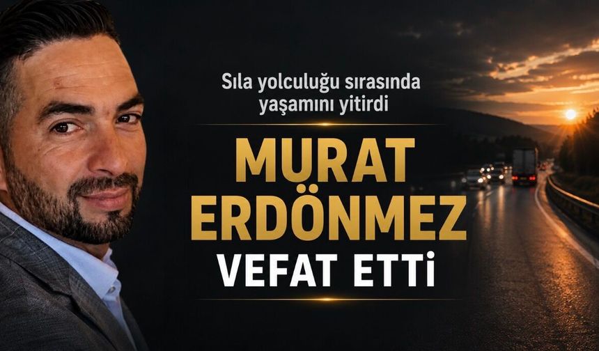 Murat Erdönmez, Sıla Yolunda Geçirdiği Kalp Krizi Sonucu Hayatını Kaybetti
