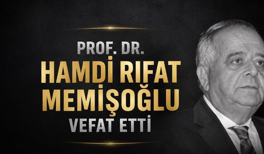 Prof. Dr. Hamdi Rıfat Memişoğlu hayatını kaybetti