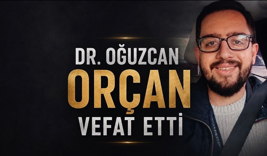 Kütahya’da görev yapan genç doktor Dr. Oğuzcan Orçan vefat etti