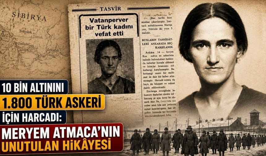 10 Bin Altınını 1.800 Esir Türk Askeri İçin Harcadı: Meryem Atmaca’nın Unutulan Hikâyesi